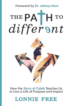 Paperback The Path to Different: How the Story of Caleb Teaches Us to Live a Life of Purpose and Impact Book