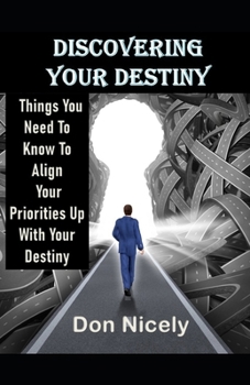 Paperback Discovering Your destiny: Things You Need To Know To Align Your Priorities Up With Your Destiny Book