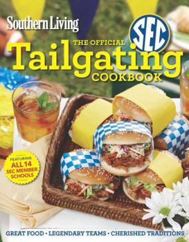Paperback Southern Living the Official SEC Tailgating Cookbook: Great Food Legendary Teams Cherished Traditions Book