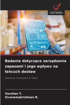Badanie dotyczace zarzadzania zapasami i jego wplywu na lancuch dostaw (Polish Edition)