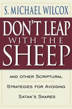 Hardcover Don't Leap with the Sheep: And Other Scriptural Strategies for Avoiding Satan's Snares Book