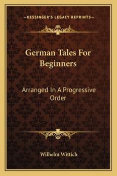 Paperback German Tales For Beginners: Arranged In A Progressive Order Book