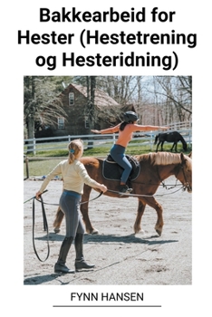 Paperback Bakkearbeid for Hester (Hestetrening og Hesteridning) [Norwegian] Book