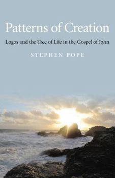 Paperback Patterns of Creation: Logos and the Tree of Life in the Gospel of John Book