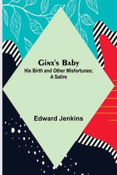 Paperback Ginx's Baby: His Birth and Other Misfortunes; a Satire Book