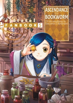 Ascendance of a Bookworm: Fanbook 5 (Ascendance of Bookworm: Fanbook) - Book #5 of the Ascendance of a Bookworm: Fanbook