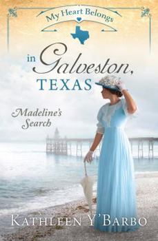 My Heart Belongs in Galveston, Texas: Madeline's Search - Book  of the My Heart Belongs