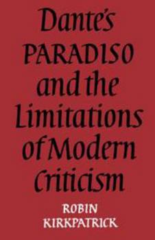 Hardcover Dante's Paradiso and the Limitations of Modern Criticism: A Study of Style and Poetic Theory Book