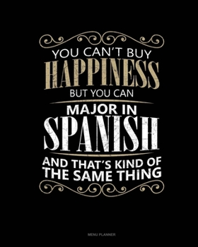 You Can't Buy Happiness But You Can Major In Spanish And That's Kind Of The Same Thing: Menu Planner