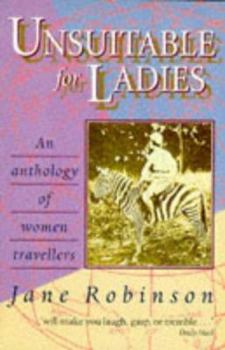 Paperback Unsuitable for Ladies: An Anthology of Women Travellers Book