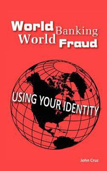 Paperback World Banking World Fraud: Using Your Identity Book