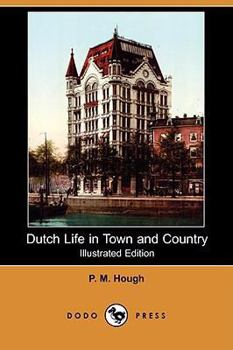 Paperback Dutch Life in Town and Country (Illustrated Edition) (Dodo Press) Book