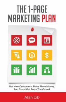 Paperback The 1-Page Marketing Plan: Get New Customers, Make More Money, and Stand Out from the Crowd Book