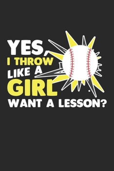 Yes, I Throw Like A Girl want a lesson?: Baseballspieler Softball Krug Notizbuch liniert DIN A5 - 120 Seiten für Notizen, Zeichnungen, Formeln | Organizer Schreibheft Planer Tagebuch