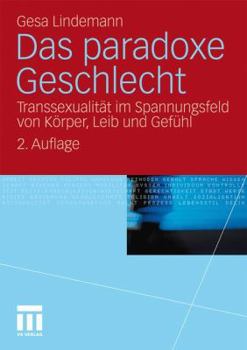 Paperback Das Paradoxe Geschlecht: Transsexualität Im Spannungsfeld Von Körper, Leib Und Gefühl [German] Book