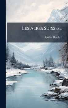 Hardcover Les Alpes Suisses... [French] Book