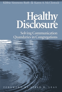 Paperback Healthy Disclosure: Solving Communication Quandaries in Congregations Book