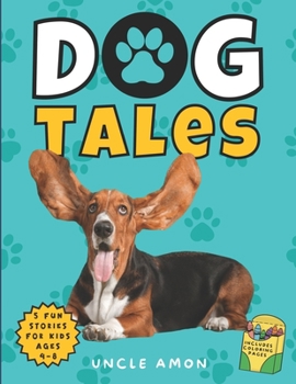 Paperback Dog Tales: Whiskers, Wagging Tails, and Wonderful Adventures Includes Fun Dog Coloring Pages Book