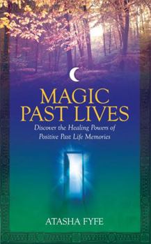 Paperback Magic Past Lives: Discover the Healing Powers of Positive Past Life Memories Book