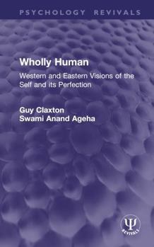 Hardcover Wholly Human: Western and Eastern Visions of the Self and Its Perfection Book