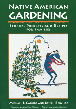 Paperback Native American Gardening: Stories, Projects, and Recipes for Families Book
