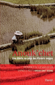 Paperback Anouk'chet: Une fillette au pays des Khmers rouges [French] Book