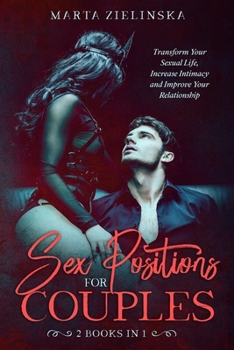 Paperback Sex Positions for Couples: Transform Your Sexual Life, Increase Intimacy and Improve Your Relationship Book
