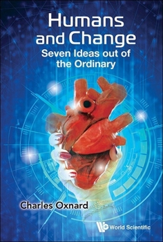 Paperback Humans and Change: Seven Ideas Out of the Ordinary Book