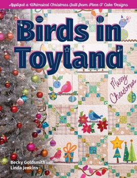 Paperback Birds in Toyland - Print-On-Demand Edition: Appliqué a Whimsical Christmas Quilt from Piece O' Cake Designs Book