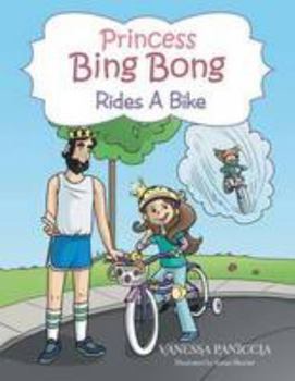 Paperback Princess Bing Bong Rides a Bike Book