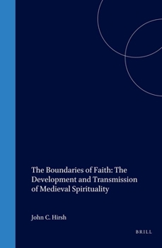 Hardcover The Boundaries of Faith: The Development and Transmission of Medieval Spirituality Book