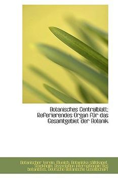 Botanisches Centralblatt; Referierendes Organ Fnr das Gesamtgebiet der Botanik