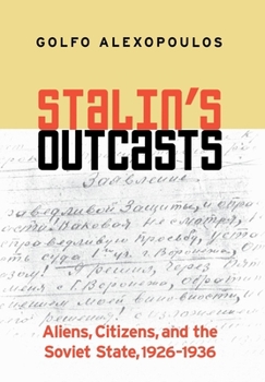 Hardcover Stalin's Outcasts: Aliens, Citizens, and the Soviet State, 1926-1936 Book