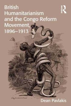 Hardcover British Humanitarianism and the Congo Reform Movement, 1896-1913 Book