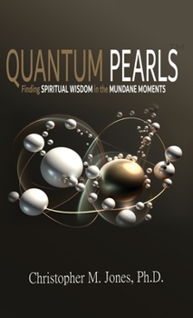 Hardcover Quantum Pearls: Finding Spiritual Wisdom in the Mundane Moments Book