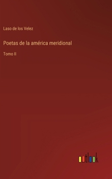 Poetas de la américa meridional: Tomo II (Spanish Edition)