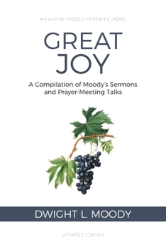 Paperback Great Joy: A Compilation of Moody's Sermons and Prayer-Meeting Talks Book