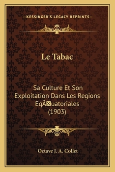 Paperback Le Tabac: Sa Culture Et Son Exploitation Dans Les Regions EqÂ uatoriales (1903) [French] Book