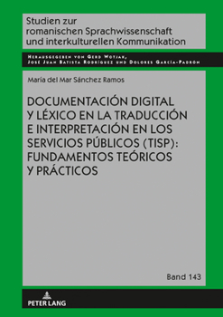 Documentaci�n Digital En La Traducci�n E Interpretaci�n En Los Servicios P�blicos: Fundamentos Te�ricos Y Pr�cticos Para La Adquisci�n de L�xico