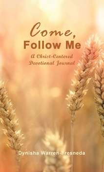 Hardcover Come, Follow Me (A Christ-Centered Devotional Journal) Book