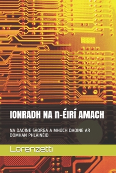 Paperback IONRADH NA n-ÉIRÍ AMACH: Na Daoine Saorga a Mhúch Daoine AR Domhan Phláinéid [Irish] Book