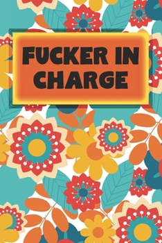 Paperback Fucker In Charge: Retro Floral Gift Journal For Boss Or Supervisor Book