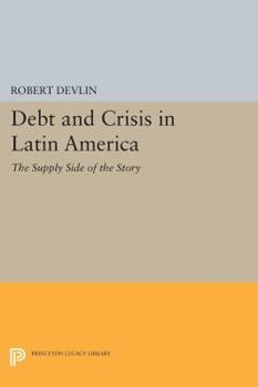 Paperback Debt and Crisis in Latin America: The Supply Side of the Story Book