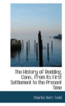 Paperback The History of Redding, Conn., from Its First Settlement to the Present Time Book