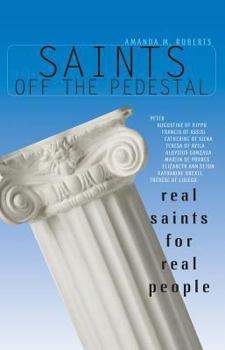 Paperback Saints Off the Pedestal: Real Saints for Real People Book