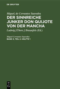 Hardcover Miguel, de Cervantes Saavedra: Der Sinnreiche Junker Don Quijote Von Der Mancha. Band 3, Teil 2. Hälfte 1 [German] Book
