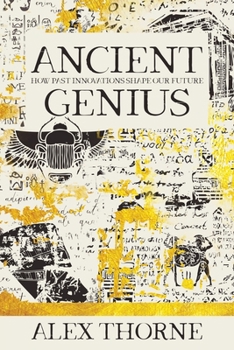 Paperback Ancient Genius: How Past Innovations Shape Our Future Book