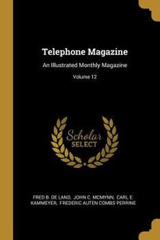 Paperback Telephone Magazine: An Illustrated Monthly Magazine; Volume 12 Book