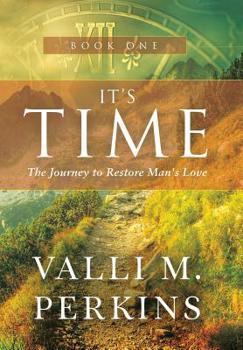 Hardcover It's Time: The Journey to Restore Man's Love Book