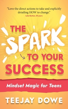 Paperback The Spark to Your Success: Mindset Magic for Teens Book